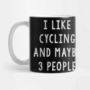 I Like Cycling And Maybe 3 People, Cycling Gifts Mug